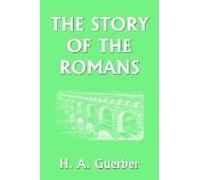 The Story Of The Romans (Yesterday's Classics)