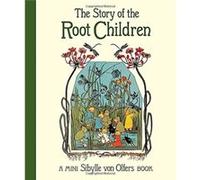 The Story of the Root Children by Sibylle Von Olfers Sibylle von Olfers (Auteur)