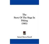 The Story of the Siege in Peking (1901) Russell, Samuel Marcus (Auteur)