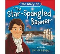 The Story of The StarSpangled Banner by Patricia A Pingry Patricia A Pingry (Auteur)