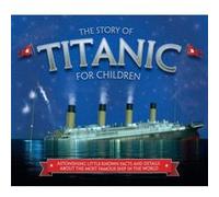 The Story of the Titanic for Children by Joe Fullman Inconnu (Auteur)