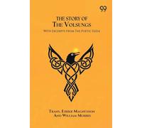 The Story Of The Volsungs With Excerpts From The Poetic Edda