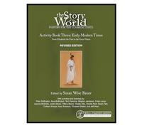 The Story of the World: History for the Classical Child: Early Modern Times; from Elizabeth to First to the Forty-Niners