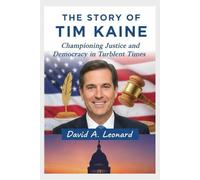 THE STORY OF TIM KAINE: Championing Justice and Democracy in Turbulent Times