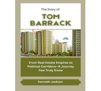 The Story of Tom Barrack: From Real Estate Empires to Political Corridors-A Journey Few Truly Know