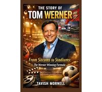 The story of Tom Werner: From Sitcoms to Stadiums: The Werner Winning Formula