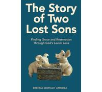 The Story of Two Lost Sons: Finding Grace and Restoration Through God’s Lavish Love