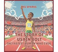 The Story of Usain Bolt: The Fastest Human Who Ever Lived