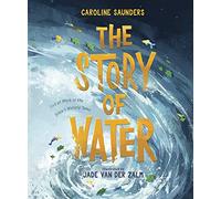 The Story of Water: God at Work in the Bible's Watery Tales