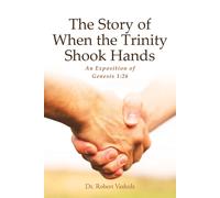 The Story Of When The Trinity Shook Hands: An Exposition Of Genesis 1:26