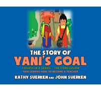 The Story of Yani's Goal: Yani Learns How to Become a Teacher