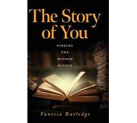 The Story of You: Finding the Wisdom Within