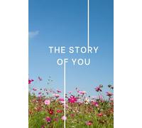 The Story of You: Guided Life Story Prompts for Your Journal: 500 Meaningful Questions to Document Your Memories, Heritage and Wisdom for Future Generations