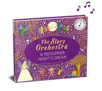 The Story Orchestra: Shakespeare's A Midsummer Night's Dream: Press the note to hear Mendelssohn's music (10)
