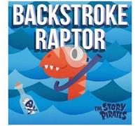 The Story Pirates - Backstroke Raptor [Cd]