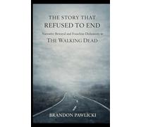 The Story That Refused To End: Narrative Betrayal and Franchise Dishonesty in The Walking Dead