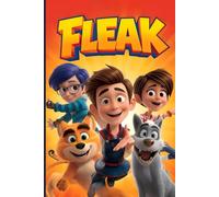 The Story That Stopped Fleak: A Hidden World. A Dangerous Secret. One Unlikely Hero.