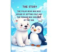 The story: The Polar Bear Who Was Afraid of Getting Cold and the Penguin Who Dreamed of the Sun.