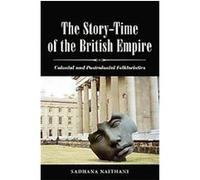 The Story-time of the British Empire Sadhana Naithani (Auteur)