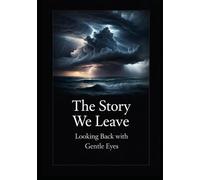 The Story We Leave, Looking Back with Gentle Eyes