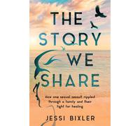 The Story We Share How one sexual assault rippled through a family and their fight for healing - Jessi Bixler - Next Thing Press - ebook (ePub) - Livre