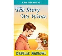 The Story We Wrote (A Blue Harbor Novel)