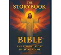 The Storybook Bible - The Eternal Story in Living Color: A Complete Adult Devotional Illustrated Experience