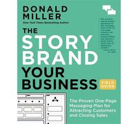 The StoryBrand Your Business Field Guide The Proven One-Page Messaging Plan for Attracting Customers and Closing Sales - Donald Miller - Authors Equity - ebook (ePub) - Livre