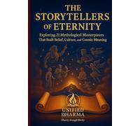 The Storytellers of Eternity: Exploring 21 Mythological Masterpieces That Built Belief, Culture, and Cosmic Meaning
