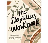 The Storyteller's Workbook: An Inspirational, Interactive Guide to the Craft of Novel Writing