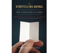 The Storytelling Animal: How Stories Make Us Human