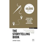The Storytelling Book: Finding Your Golden Thread for More Effective Presentations (10th Anniversary Edition)