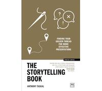 The Storytelling Book: Finding Your Golden Thread for More Effective Presentations