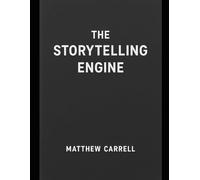 THE STORYTELLING ENGINE: The Advanced System for Engineering Narrative Compulsion.