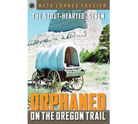 [(The Stout-hearted Seven: Orphaned on the Oregon Trail )] [Author: Neta Lohnes Frazier] [Mar-2007]