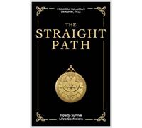 The Straight Path: How to Survive Life's Confusions