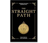 The Straight Path: How to Survive Life's Confusions