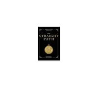 The Straight Path: How To Survive Life's Confusions