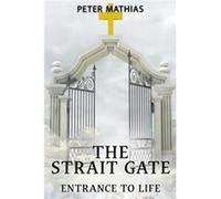 The Strait Gate Entrance To Life - Peter Mathias - Published by Parables - Livre en Anglais Peter MathiasPeter Mathias (Auteur)