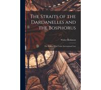 The Straits Of The Dardanelles And The Bosphorus: The Right Of Way Under International Law