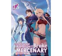 The Strange Adventure of a Broke Mercenary (Light Novel) Vol. 13