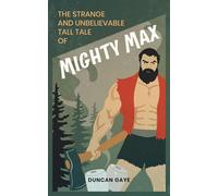 The Strange and Unbelievable Tall Tale of Mighty Max The Long Shadow Series by Duncan Gaye, #4 - Duncan Gaye - Duncan Gaye - ebook (ePub) - Livre