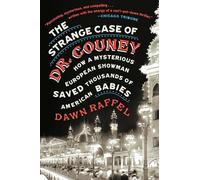 The Strange Case of Dr. Couney: How a Mysterious European Showman Saved Thousands of American Babies