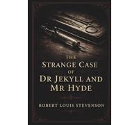 THE STRANGE CASE OF DR. JEKYLL AND MR. HYDE: A Classic of Science Fiction/Horror literature