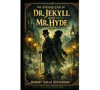 The Strange Case of Dr. Jekyll and Mr. Hyde: A Dark Tale of Dual Identity, Moral Conflict, and the Hidden Evil Within Human Nature