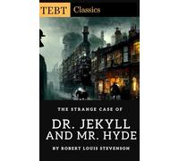 The Strange Case of Dr. Jekyll and Mr. Hyde: A Gothic Psychological Horror About Human Nature