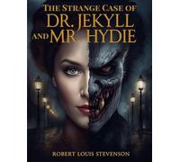 The Strange Case of Dr. Jekyll and Mr. Hyde: A Gothic Psychological Thriller on the Duality of Human Nature
