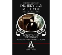The Strange Case of Dr. Jekyll and Mr. Hyde: A Historical and Literary Edition