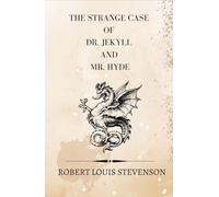 The Strange Case of Dr. Jekyll and Mr. Hyde: A Victorian Gothic Horror Literature Classic