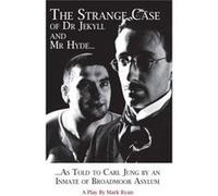 The Strange Case Of Dr Jekyll And Mr Hyde As Told To Carl Jung By An Inmate Of Broadmoor Asylum (Parthian Drama) (Paperback) Ryan Mark, (Auteur)
